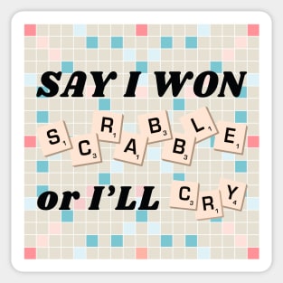 Say I Won Scrabble or I'll Cry (AHT) Sticker